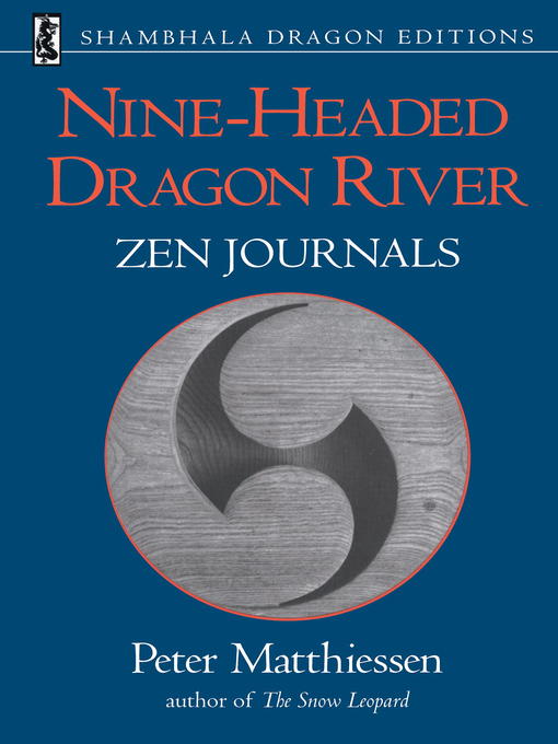 Title details for Nine-Headed Dragon River by Peter Matthiessen - Available